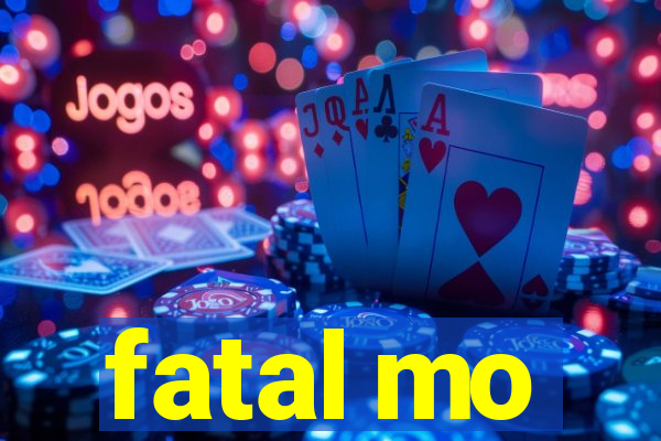 fatal mo